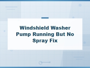 Fixing a Running Washer Pump with No Spray