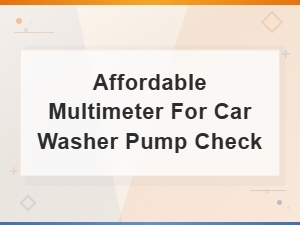 Affordable Multimeter for Car Washer Pump Electrical and Fuse Checks